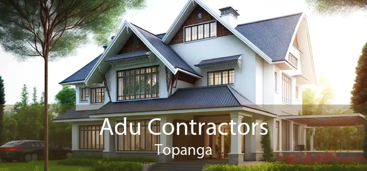 Adu Contractors Topanga