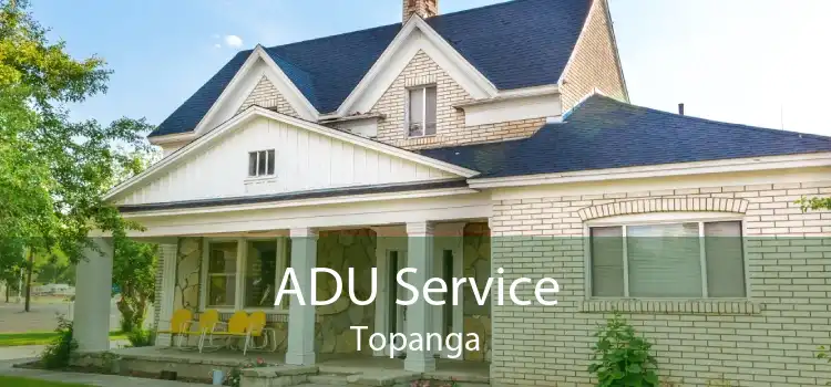 ADU Service Topanga